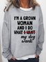 I'm A Grown Woman And I Do What My Dog Wants Women‘s Sweatshirt