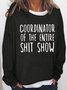 Coordinator of the entire shit show Funny Sweatshirt