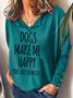 Dogs Makes Me Happy  Casual Sweatshirt