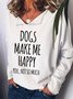 Dogs Makes Me Happy  Casual Sweatshirt