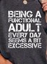 Being a Functional Adult Every Day Seems a Bit Excessive Sweatshirts