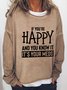 If You Are Happy And You Know It It's Your Meds Casual Sweatshirts