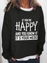 If You Are Happy And You Know It It's Your Meds Casual Sweatshirts