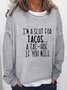 Funny I'm A Slut for Tacos Casual Letter Sweatshirts