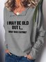 I Maybe Old But I Old People V Neck Sweatshirts