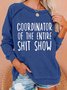Coordinator of the entire shit show Sweatshirt