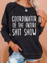 Coordinator of the entire shit show Sweatshirt