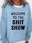 Welcome To The Shit Show Casual Sweatshirts