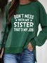 Don't Mess With My Sister That's My Job Women‘s Casual Crew Neck Letter Sweatshirts
