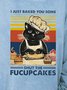 I Just Baked You Some Shut The Fu Cupcakes Sweatshirts