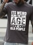 It'S Weird Being The Same Age As Old People Men's Top