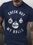 Check Out My Balls Crew Neck Short Sleeve T-shirt