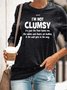 I'm Not Clumsy Funny Sweatshirt