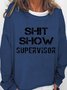 Shit Show Supervisor Casual Cotton Blends Round Neck Sweatshirts