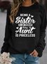 Being A Sister Is An Honor Being An Aunt Is Priceless Women's Sweatshirt