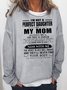 I'm Not a Perfect Daughter But My Mom Loves Me That's Enough Sweatshirts
