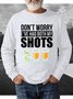 Don’t worry I’ve had both my shots vaccination tequila Men's sweatshirt