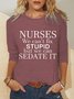 Nurses We Can't Fix Stupid But We Can Sedate It Casual Crew Neck Cotton Blends T-shirt