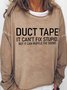 Duct Tape It Can't Fix Stupid But It Can Muffle The Sound Crew Neck Casual Sweatshirt