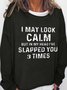 I May Look Calm But In My Head I've Slapped You Three Times Casual Crew Neck Sweatshirts