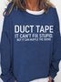 Duct Tape It Can't Fix Stupid But It Can Muffle The Sound Crew Neck Casual Sweatshirt