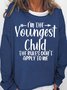 I'm The Youngest Child The Rules Don't Apply To Me Women's Sweatshirts