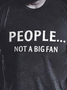 People... Not A Big Fan Cotton Blends Casual Crew Neck T-shirt