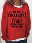 I'm The Youngest Child The Rules Don't Apply To Me Women's Sweatshirts