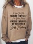 If You See Me Talking To Myself Loosen Letter Sweatshirts