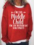 I'm The Middle Child I 'm The Reason We Have Rules Women's Sweatshirts