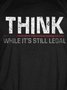 Think While It's Still Legal Men's Shirts & Tops
