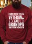 Next   I Have Two Titles Veteran Grandpa Long Sleeve Letter Sweatshirt