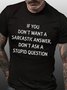 Men's IF YOU Don't Want sarcastic Don't ASK stupid T-shirt