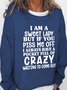 I'm A Sweet Lady But If You Piss Me Off Cotton Blends Casual Sweatshirt