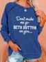 Don't Make Me Go Beth Button On You Cotton Blends Casual Sweatshirts