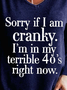 Sorry If I Am I'm In My Terrible 40's Right Now Crank V Neck T-shirt