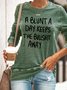 A Blunt A Day Keeps the Bullshit Away Sweatshirt
