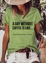 A Day Without Coffee Is Like... Just Kidding, I Have No Idea Women's T-shirt