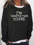 I'm Smarter Than You're Women's sweatshirt