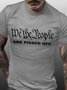 We The People Are Pissed Off Men's T-shirt Casual Crew Neck Tee