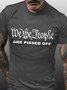 We The People Are Pissed Off Men's T-shirt Casual Crew Neck Tee