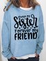 Funny Sister Forever My Friend Regular Fit Casual Sweatshirt