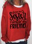 Funny Sister Forever My Friend Regular Fit Casual Sweatshirt