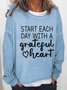 Start Each Day With A Grateful Heart Letter Crew Neck Sweatshirt