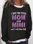 I Have Two Titles Mom And Mimi Print Casual Sweatshirt