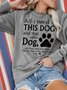 All I Need Is This Dog And That Other Dog Cotton Blends Crew Neck Sweatshirts