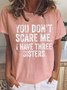 You Don't Scare Me I Have Three Sisters Funny Sister Shirt