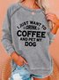 I Just Want To Drink Coffee And Pet My Dog Crew Neck Casual Sweatshirts