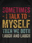 Sometimes I Talk To Myself Then We Both Laugh And Laugh Cotton Blends Short Sleeve Crew Neck Short sleeve T-shirt