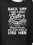Back Off I Have A Crazy Sister Print Casual Sweatshirt